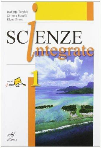 Scienze integrate. Con laboratorio. Vol. 1 - Roberto Torchio, Simona Bonelli, Elena Bruno - Libro Bulgarini 2010 | Libraccio.it