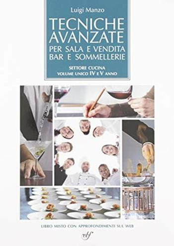 Tecniche avanzate per sala e vendita, bar e sommellerie. Sala per cucina. Per la 4ª e 5ª classe degli Ist. professionali. - Luigi Manzo - Libro Bulgarini 2019 | Libraccio.it