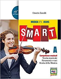 Musica in jeans. Smart A. Con e-book. Con espansione online. Vol. 1 - Onorio Zaralli - Libro Bulgarini 2021 | Libraccio.it