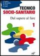 Tecnico socio-sanitario dal sapere al fare. Scienze umane-Metodologie operative. Con espansione online - Vania Lotteri, M. Bruschini, Daniele Corsi - Libro Bulgarini 2011 | Libraccio.it