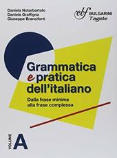 Grammatica pratica dell'italiano. Con e-book. Con espansione online. Vol. A-B: Dalla frase minima alla frase complessa-dalla scelta delle parole al testo
