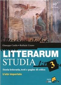 Litterarum studia. Per le Scuole superiori. Vol. 3: L'età imperiale - Giuseppe Casillo, Raffaele Urraro - Libro Bulgarini 2012 | Libraccio.it