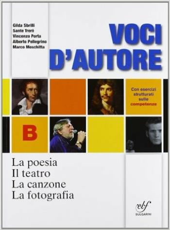 Voci d'autore. La poesia-Il teatro-La canzone-La fotografia-Le origini della letteratura italiana. Con espansione online - Gilda Sbrilli, Sante Trerè, Vincenzo Porta - Libro Bulgarini 2012 | Libraccio.it