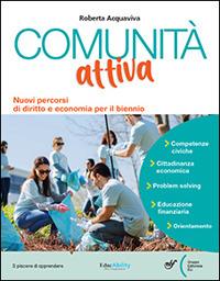 Comunità attiva. Nuovi percorsi di diritto ed economia per il biennio. Percorsi facilitati. Per le Scuole superiori. - Roberta Acquaviva - Libro Bulgarini 2024 | Libraccio.it