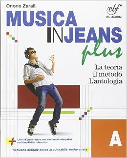 Musica in jeans. Plus. Vol. A. Con e-book. Con espansione online - Onorio Zaralli - Libro Bulgarini 2014 | Libraccio.it
