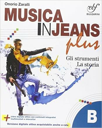 Musica in jeans. Plus. Vol. B. Con e-book. Con espansione online - Onorio Zaralli - Libro Bulgarini 2014 | Libraccio.it