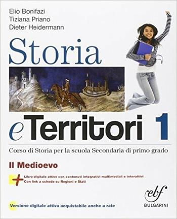 Storia e territori. Con e-book. Con espansione online. Vol. 1: Il Medioevo - Elio Bonifazi, Tiziana Priano, Dieter Heidermann - Libro Bulgarini 2014 | Libraccio.it