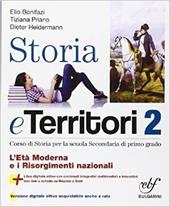 Storia e territorio. Per la Scuola media. Con e-book. Con espansione online. Vol. 2: L'età moderna e i risorgimenti nazionali.