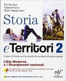 Storia e territorio. Con e-book. Con espansione online. Vol. 2: L'età moderna e i risorgimenti nazionali. - Elio Bonifazi, Tiziana Priano, Dieter Heidermann - Libro Bulgarini 2014 | Libraccio.it