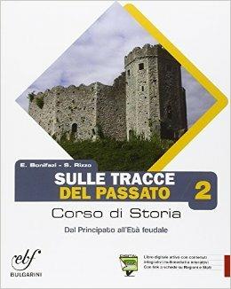 Sulle tracce del passato. Con e-book. Con espansione online. Vol. 2 - E. Bonifazi, S. Rizzo - Libro Bulgarini 2014 | Libraccio.it