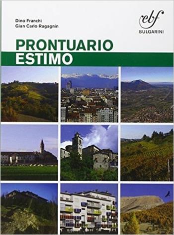 Il prontuario. Nuovo principi. Economia ed estimo. Con espansione online - Dino Franchi, G. Carla Ragagnin - Libro Bulgarini 2015 | Libraccio.it