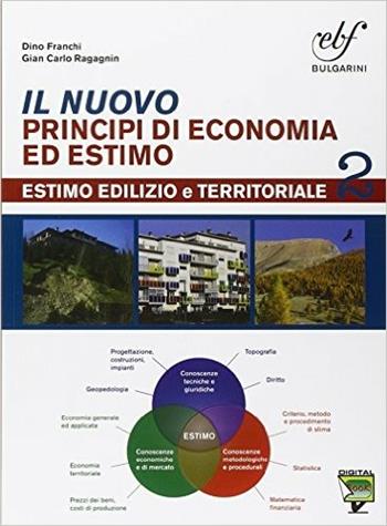 Il nuovo principi di economia ed estimo. Con e-book. Con espansione online. Vol. 2 - Dino Franchi, G. Carla Ragagnin - Libro Bulgarini 2015 | Libraccio.it