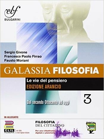 Galassia filosofia. Ediz. arancio. Con e-book. Con espansione online. Vol. 3 - Sergio Givone, Francesco P. Firrao - Libro Bulgarini 2015 | Libraccio.it