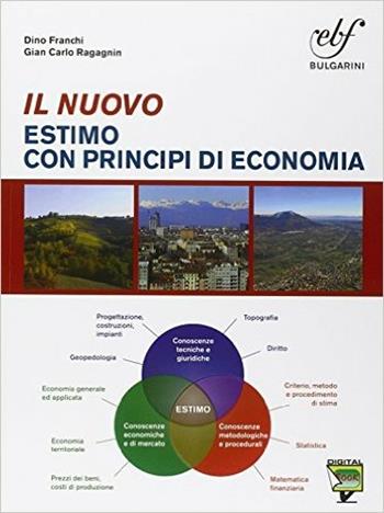 Il nuovo estimo con principi di economia. Con prontuario. Con e-book. Con espansione online. Vol. 1 - Dino Franchi, G. Carla Ragagnin - Libro Bulgarini 2015 | Libraccio.it