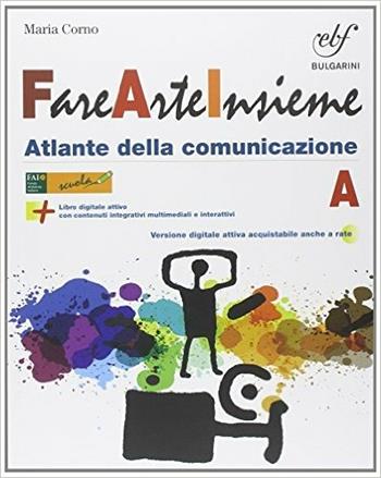 Fare arte insieme. Vol. A. Laboratorio. Con e-book. Con espansione online - Lucia Lazotti, Maria Corno - Libro Bulgarini 2014 | Libraccio.it