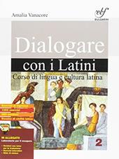 Dialogare con i latini. Per le Scuole superiori. Con e-book. Con espansione online. Vol. 2