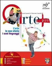 Arte più. L'arte, la sua storia, i suoi linguaggi. Con e-book. Con espansione online