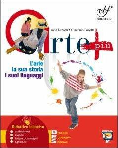 Arte più. L'arte, la sua storia, i suoi linguaggi. Per la Scuola media. - Lucia Lazotti, Giacomo Lazotti - Libro Bulgarini 2016 | Libraccio.it