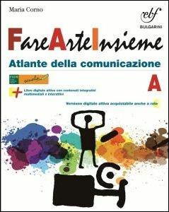 Fare arte insieme. Vol. A-B. Per laScuola media. Con e-book. Con espansione online - Lucia Lazotti, Maria Corno - Libro Bulgarini 2014 | Libraccio.it