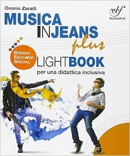 Musica in jeans plus. Lightbook per una didattica inclusiva. Con espasnione online. Per la Scuola media - Onorio Zaralli - Libro Bulgarini 2015 | Libraccio.it