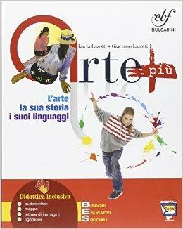 Arte più. Con Laboratorio. Con e-book. Con espansione online - Lucia Lazotti, Giacomo Lazotti - Libro Bulgarini 2016 | Libraccio.it