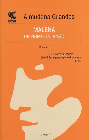 Malena, un nome da tango - Almudena Grandes - Libro Guanda 2013, Le Fenici | Libraccio.it