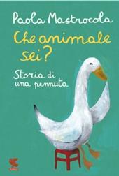 Che animale sei? Storia di una pennuta. Nuova ediz.