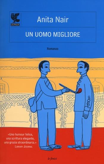 Un uomo migliore - Anita Nair - Libro Guanda 2013, Le Fenici | Libraccio.it
