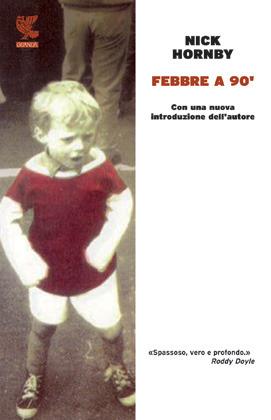 Febbre a 90' - Nick Hornby - Libro Guanda 2012, Narratori della Fenice | Libraccio.it