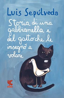 Storia di una gabbianella e del gatto che le insegnò a volare - Luis Sepúlveda - Libro Guanda 2012, Le Gabbianelle | Libraccio.it