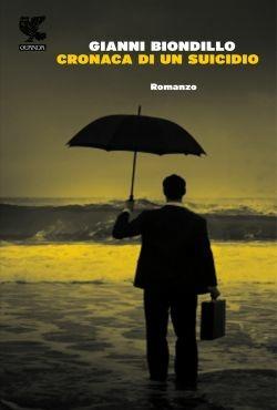 Cronaca di un suicidio - Gianni Biondillo - Libro Guanda 2013, Narratori della Fenice | Libraccio.it