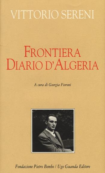 Frontiera. Diario d'Algeria - Vittorio Sereni - Libro Guanda 2013, Biblioteca di scrittori italiani | Libraccio.it