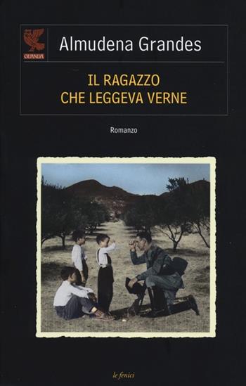 Il ragazzo che leggeva Verne - Almudena Grandes - Libro Guanda 2013, Le Fenici | Libraccio.it