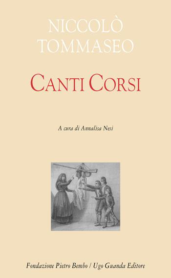 Canti corsi - Niccolò Tommaseo - Libro Guanda 2020, Biblioteca di scrittori italiani | Libraccio.it
