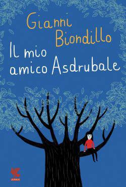 Il mio amico Asdrubale - Gianni Biondillo - Libro Guanda 2013, Le Gabbianelle | Libraccio.it