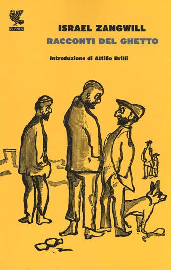 Racconti del ghetto. Ediz. illustrata - Israel Zangwill - Libro Guanda 2014, Narratori della Fenice | Libraccio.it