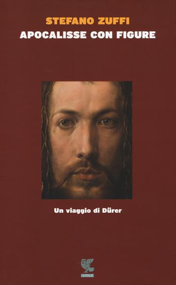 Apocalisse con figure. Un viaggio di Dürer - Stefano Zuffi - Libro Guanda 2014, Narratori della Fenice | Libraccio.it
