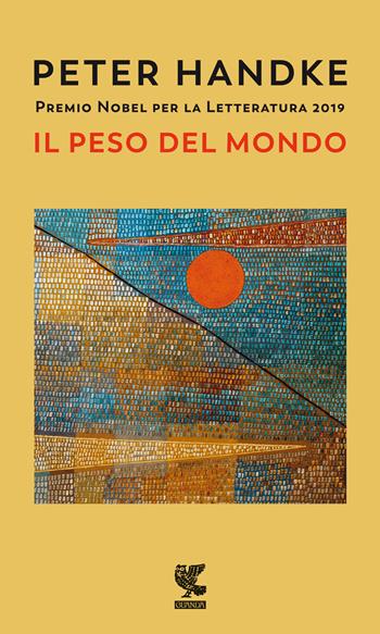 Il peso del mondo - Peter Handke - Libro Guanda 2014, Prosa contemporanea | Libraccio.it