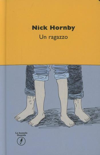 Un ragazzo - Nick Hornby - Libro Guanda 2014, Le bussole Guanda | Libraccio.it