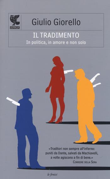 Il tradimento. In politica, in amore e non solo - Giulio Giorello - Libro Guanda 2014, Le Fenici | Libraccio.it