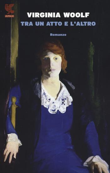 Tra un atto e l'altro - Virginia Woolf - Libro Guanda 2014, Narratori della Fenice | Libraccio.it