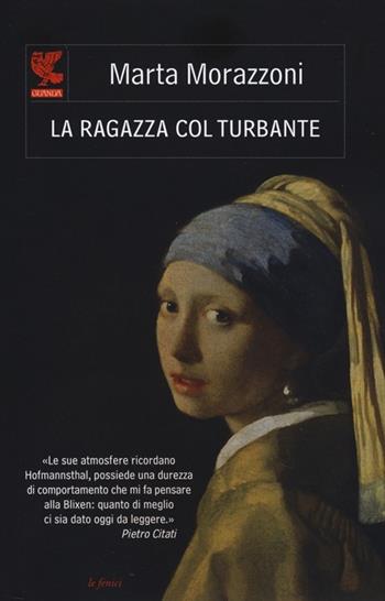 La ragazza col turbante - Marta Morazzoni - Libro Guanda 2014, Le Fenici | Libraccio.it