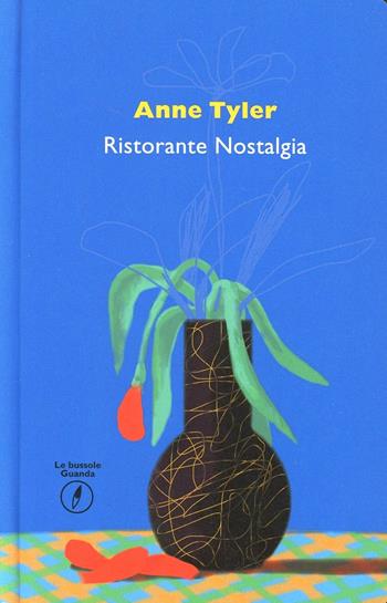 Ristorante Nostalgia - Anne Tyler - Libro Guanda 2014, Le bussole Guanda | Libraccio.it