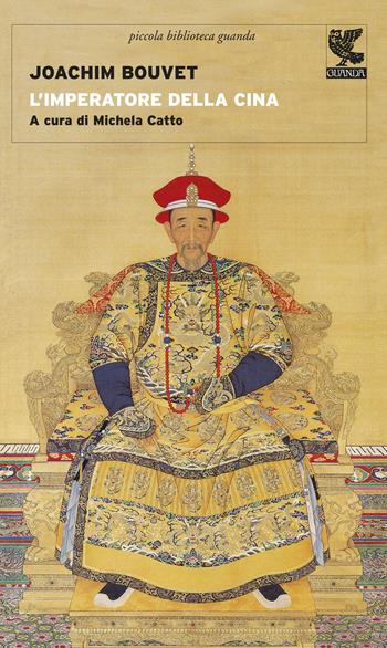 L' imperatore della Cina - Joachim Bouvet - Libro Guanda 2015, Piccola biblioteca Guanda | Libraccio.it