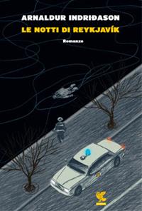Le notti di Reykjavík. I casi dell'ispettore Erlendur Sveinsson. Vol. 11 - Arnaldur Indriðason - Libro Guanda 2014, Narratori della Fenice | Libraccio.it