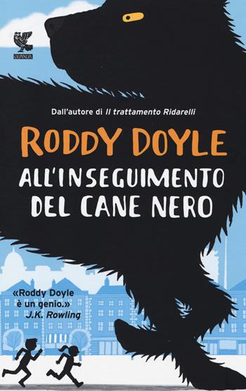 All'inseguimento del cane nero - Roddy Doyle - Libro Guanda 2014, Le Gabbianelle | Libraccio.it