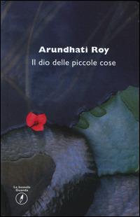 Il dio delle piccole cose - Arundhati Roy - Libro Guanda 2015, Le bussole Guanda | Libraccio.it