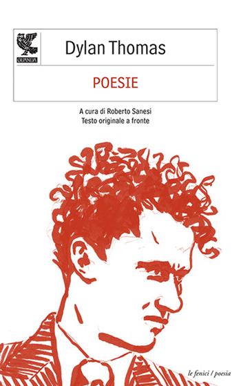 Poesie. Testo inglese a fronte - Dylan Thomas - Libro Guanda 2014, Le Fenici | Libraccio.it
