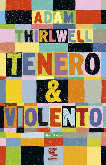 Tenero & violento - Adam Thirlwell - Libro Guanda 2015, Narratori della Fenice | Libraccio.it