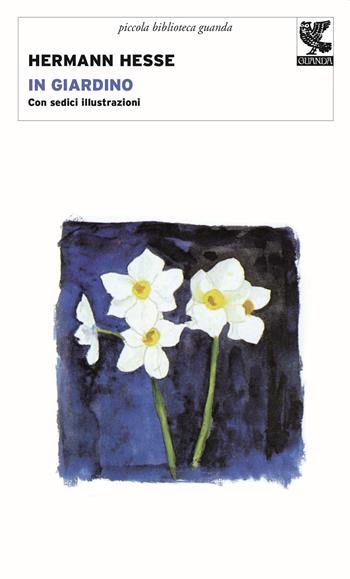 In giardino - Hermann Hesse - Libro Guanda 2015, Piccola biblioteca Guanda | Libraccio.it